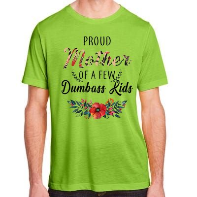 Proud Mother Of A Few Dumbass Kids Floral  Adult ChromaSoft Performance T-Shirt