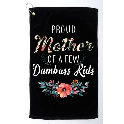 Proud Mother Of A Few Dumbass Kids Floral  Golf Towel
