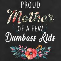 Proud Mother Of A Few Dumbass Kids Floral  Golf Towel