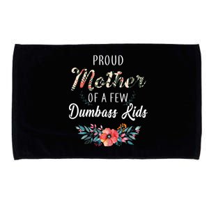 Proud Mother Of A Few Dumbass Kids Floral  Microfiber Hand Towel