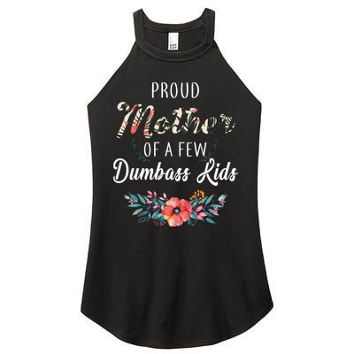 Proud Mother Of A Few Dumbass Kids Floral  Women's Perfect Tri Rocker Tank