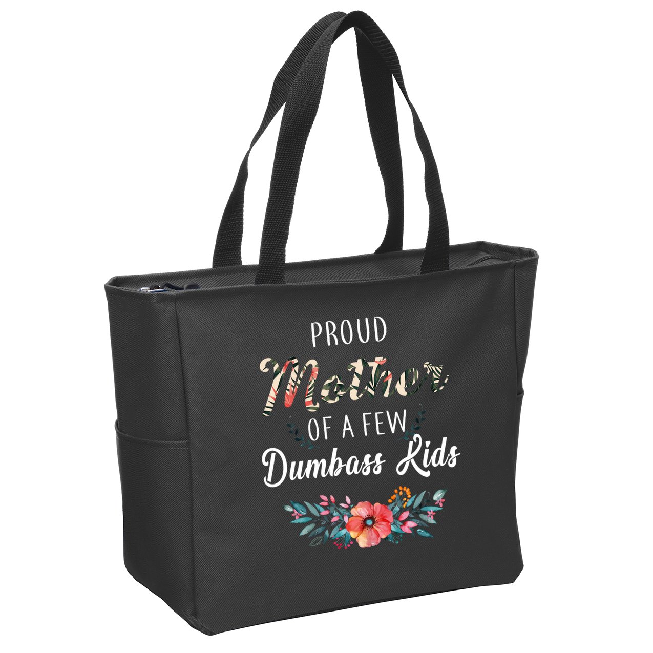 Proud Mother Of A Few Dumbass Kids Floral  Zip Tote Bag