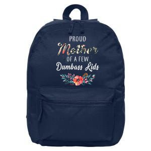 Proud Mother Of A Few Dumbass Kids Floral  16 in Basic Backpack