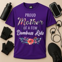 Proud Mother Of A Few Dumbass Kids Floral  Cooling Performance Crew T-Shirt