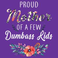 Proud Mother Of A Few Dumbass Kids Floral  Cooling Performance Crew T-Shirt