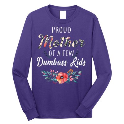 Proud Mother Of A Few Dumbass Kids Floral  Long Sleeve Shirt