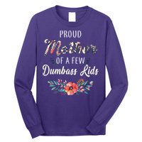 Proud Mother Of A Few Dumbass Kids Floral  Long Sleeve Shirt