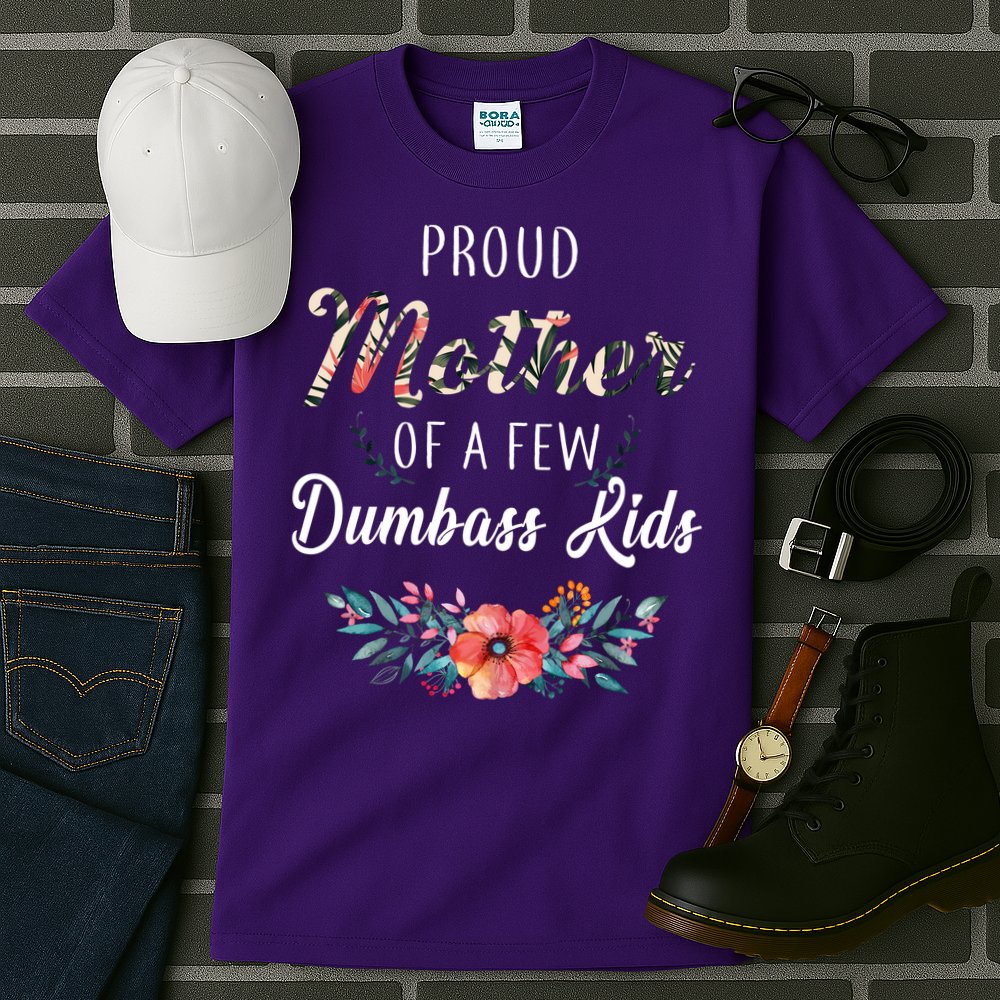Proud Mother Of A Few Dumbass Kids Floral  Tall T-Shirt