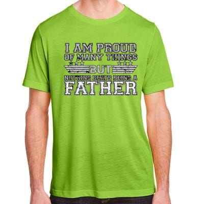 Proud Of Many Things Nothing Beats Being A Father Adult ChromaSoft Performance T-Shirt