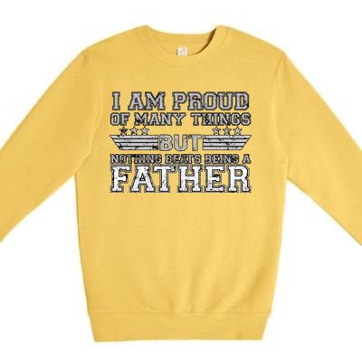 Proud Of Many Things Nothing Beats Being A Father Premium Crewneck Sweatshirt