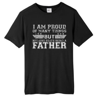 Proud Of Many Things Nothing Beats Being A Father Tall Fusion ChromaSoft Performance T-Shirt