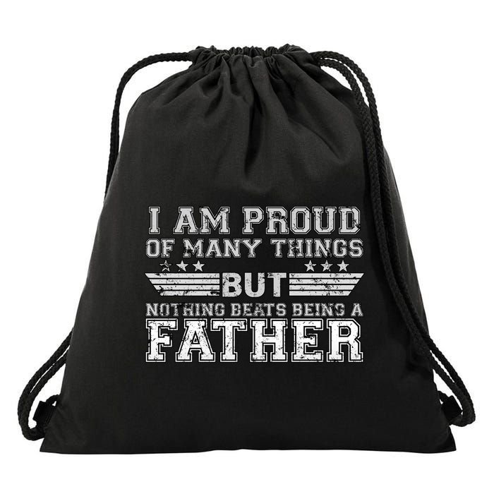 Proud Of Many Things Nothing Beats Being A Father Drawstring Bag