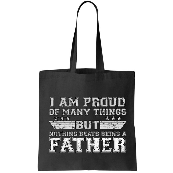 Proud Of Many Things Nothing Beats Being A Father Bag