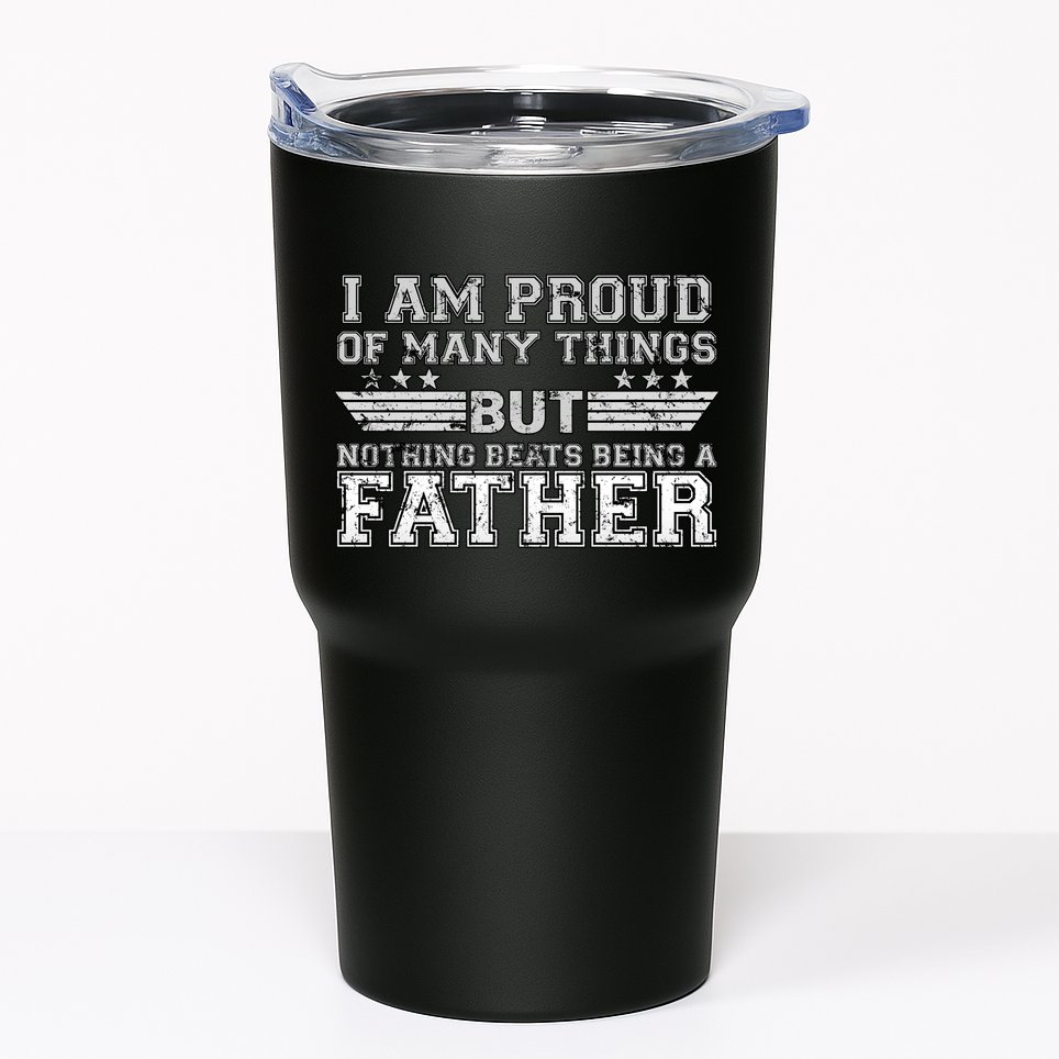 Proud Of Many Things Nothing Beats Being A Father Tumbler