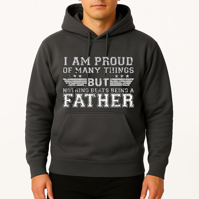 Proud Of Many Things Nothing Beats Being A Father Hoodie