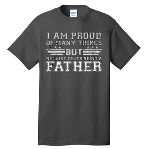 Proud Of Many Things Nothing Beats Being A Father Tall T-Shirt