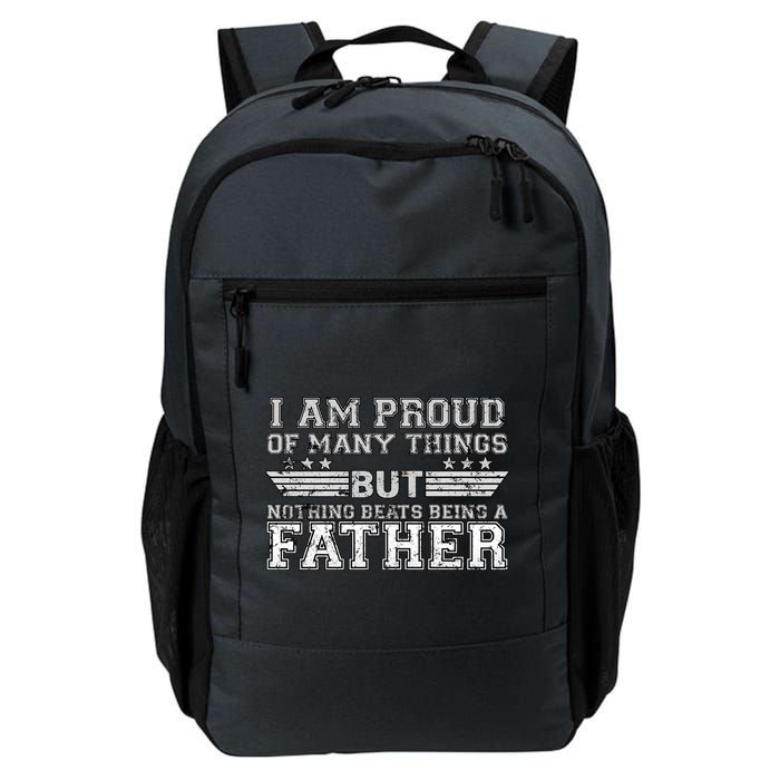 Proud Of Many Things Nothing Beats Being A Father Backpack
