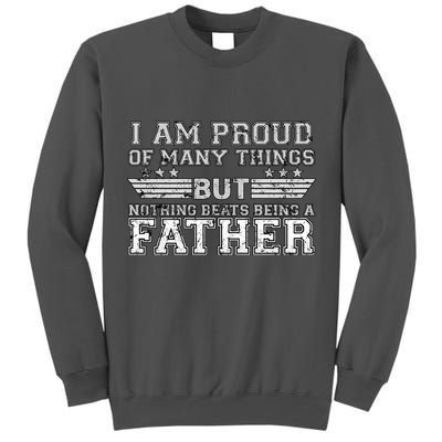 Proud Of Many Things Nothing Beats Being A Father Tall Sweatshirt