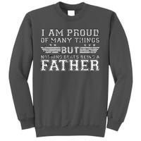 Proud Of Many Things Nothing Beats Being A Father Tall Sweatshirt