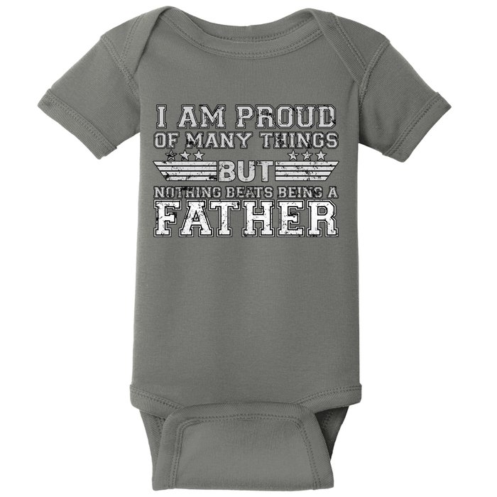 Proud Of Many Things Nothing Beats Being A Father Baby Bodysuit