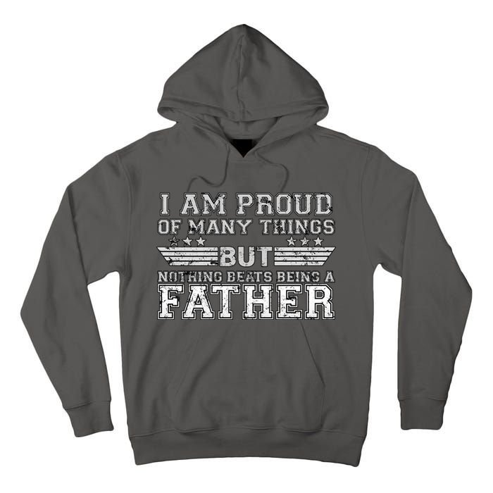 Proud Of Many Things Nothing Beats Being A Father Tall Hoodie