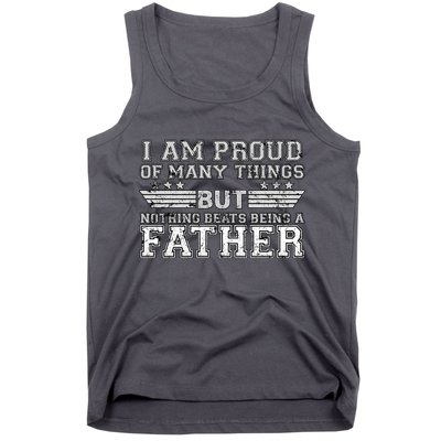 Proud Of Many Things Nothing Beats Being A Father Tank Top