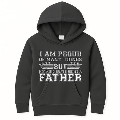 Proud Of Many Things Nothing Beats Being A Father Kids Hoodie
