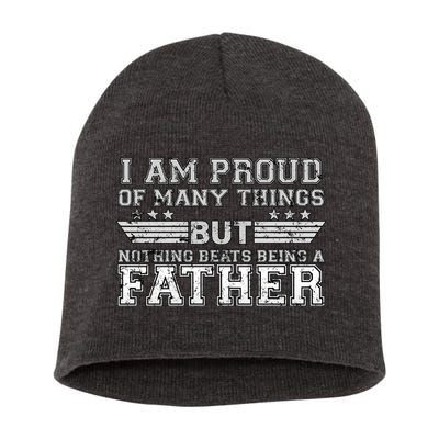 Proud Of Many Things Nothing Beats Being A Father Short Acrylic Beanie