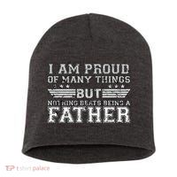 Proud Of Many Things Nothing Beats Being A Father Short Acrylic Beanie