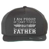 Proud Of Many Things Nothing Beats Being A Father Wool Snapback Cap