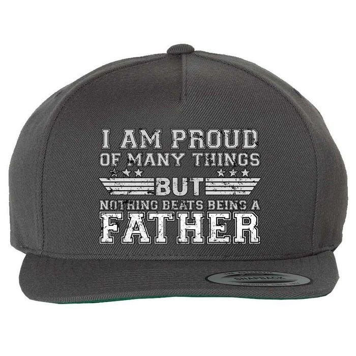 Proud Of Many Things Nothing Beats Being A Father Wool Snapback Cap