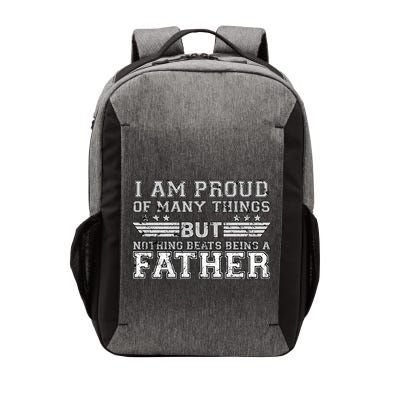 Proud Of Many Things Nothing Beats Being A Father Vector Backpack