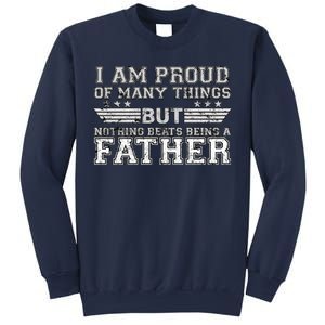 Proud Of Many Things Nothing Beats Being A Father Sweatshirt