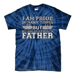 Proud Of Many Things Nothing Beats Being A Father Tie-Dye T-Shirt