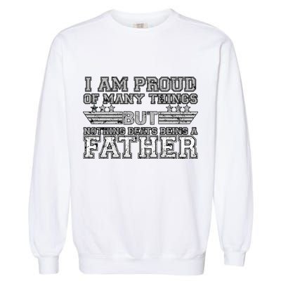 Proud Of Many Things Nothing Beats Being A Father Garment-Dyed Sweatshirt