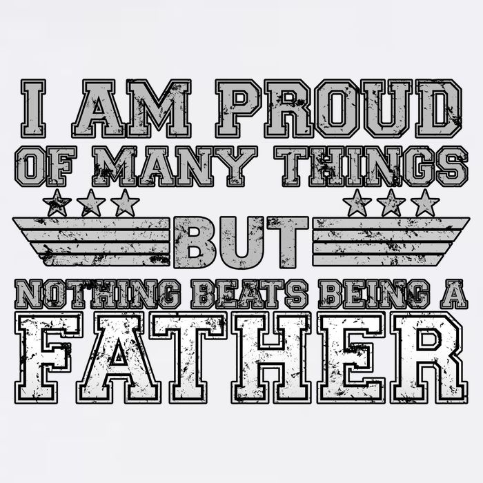 Proud Of Many Things Nothing Beats Being A Father Garment-Dyed Sweatshirt