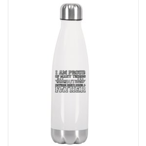 Proud Of Many Things Nothing Beats Being A Father Stainless Steel Insulated Water Bottle