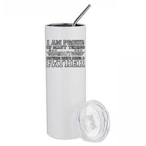 Proud Of Many Things Nothing Beats Being A Father Stainless Steel Tumbler