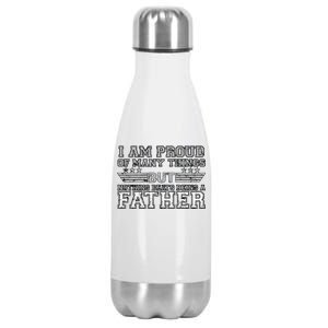 Proud Of Many Things Nothing Beats Being A Father Stainless Steel Insulated Water Bottle