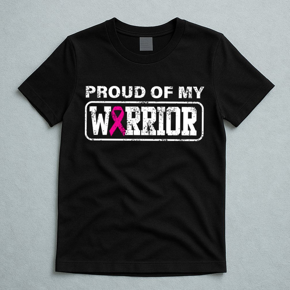 Proud Of My Warrior Breast Cancer T-Shirt