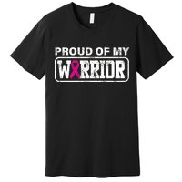 Proud Of My Warrior Breast Cancer Premium T-Shirt