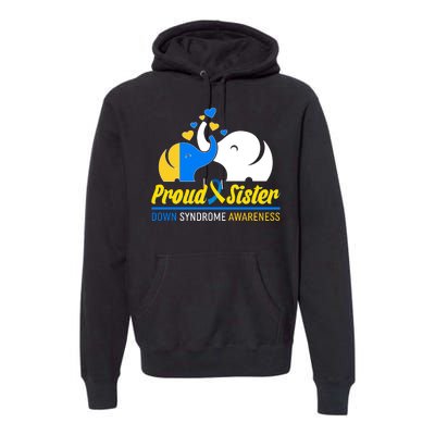 Proud Sister Down Syndrome Awareness Elephants Premium Hoodie