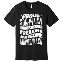 Proud Son-In-Law Of A Freaking Awesome Mother In Law Premium T-Shirt