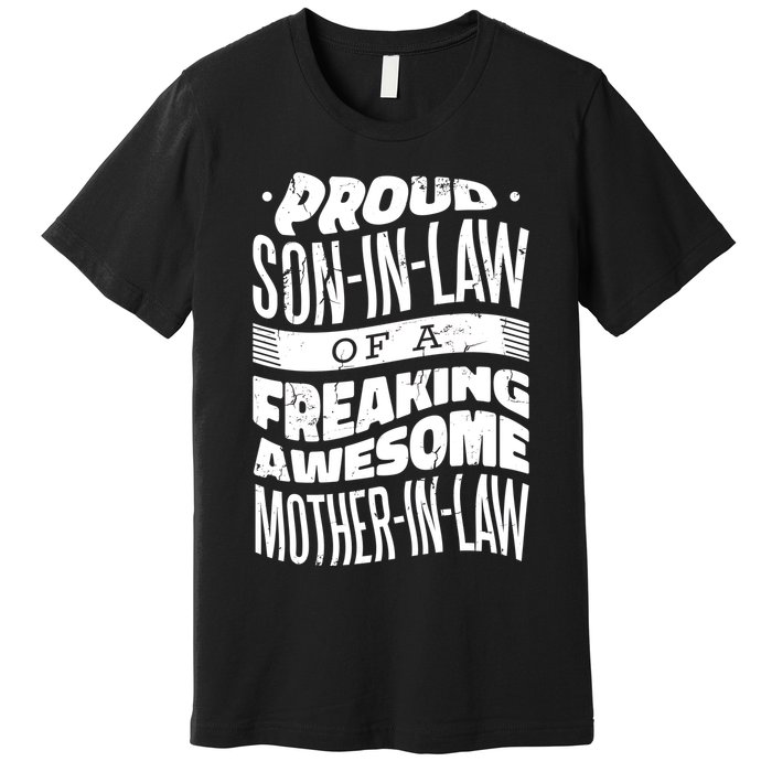 Proud Son-In-Law Of A Freaking Awesome Mother In Law Premium T-Shirt