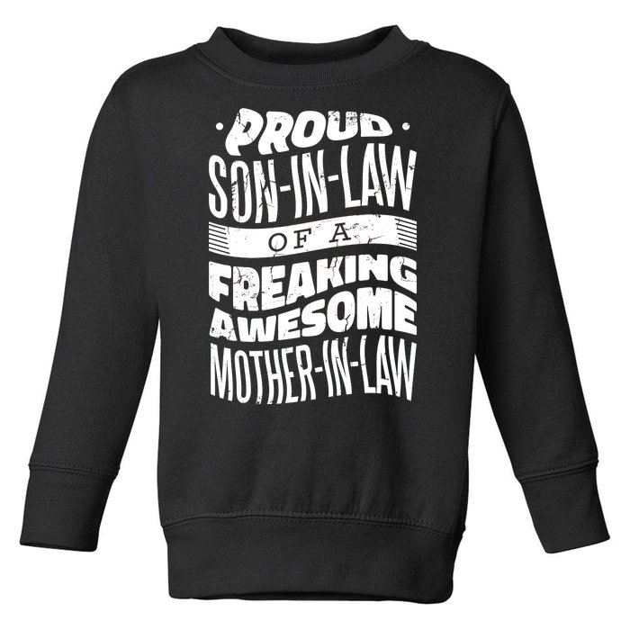 Proud Son-In-Law Of A Freaking Awesome Mother In Law Toddler Sweatshirt