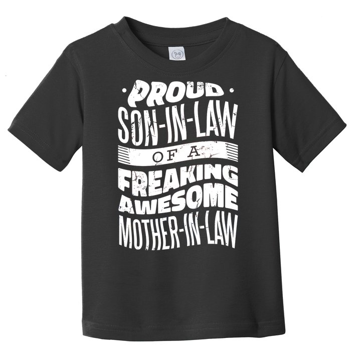 Proud Son-In-Law Of A Freaking Awesome Mother In Law Toddler T-Shirt