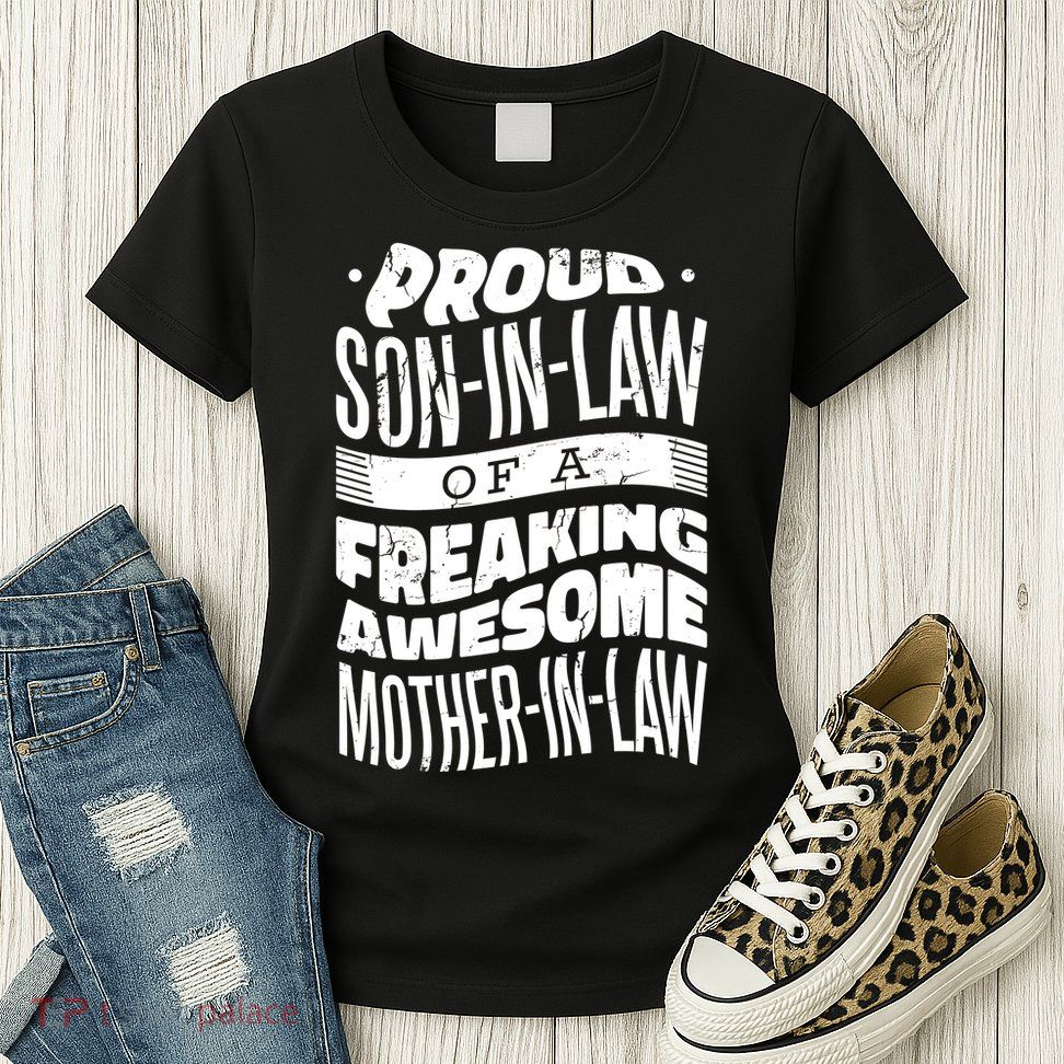 Proud Son-In-Law Of A Freaking Awesome Mother In Law Womens T-Shirt