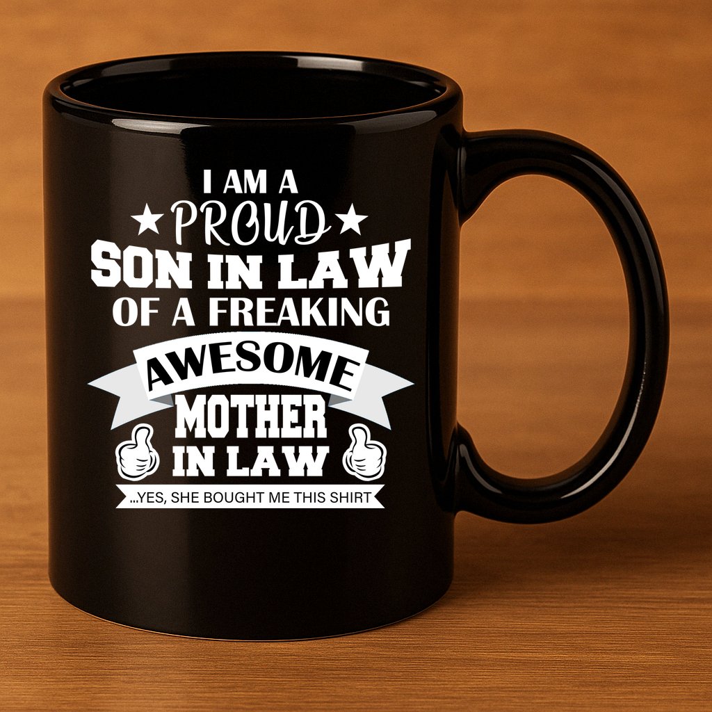 Proud Son In Law Of An Awesome Mother in Law 11oz C Handle Ceramic Mug