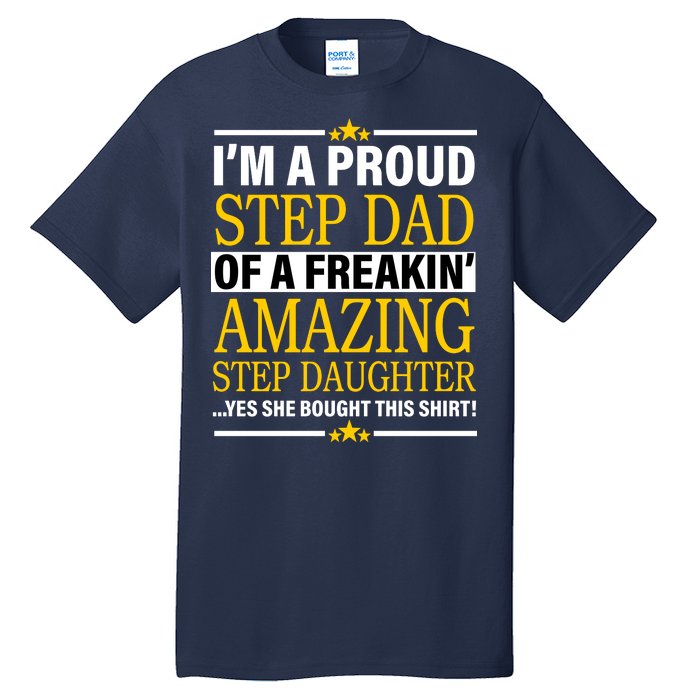 Proud Step Dad Of An Amazing Step Daughter Tall T-Shirt