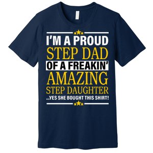 Proud Step Dad Of An Amazing Step Daughter Premium T-Shirt